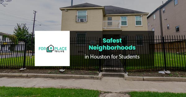 Safest neighborhoods in Houston for students
